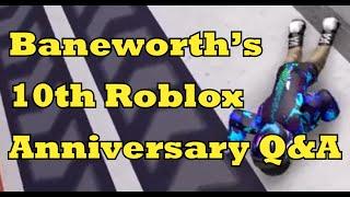 Baneworth's 10th Roblox Anniversary Q&A