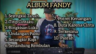 FANDY_Sejengkal Tanah " Titip Cintaku " Bingkisan Luka " Full Album Cover Dangdut