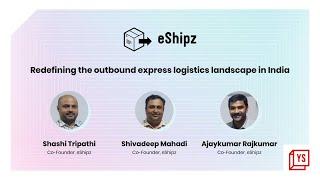 Thought leaders from eShipz discuss redefining the outbound express logistics landscape in India