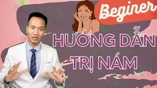 HƯỚNG DẪN TRỊ NÁM MÁ, TÀN NHANG CHO NGƯỜI MỚI BẮT ĐẦU Dr Hiếu