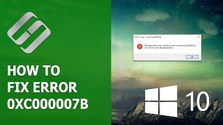 ️How to Fix Error 0xc000007b When Starting an App or Game in Windows 10 or 7