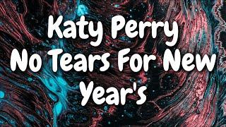 Katy Perry - NO TEARS FOR NEW YEAR'S (Lyrics)