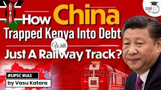 How a railway track funded by China plunged Kenya into debt | Debt trap diplomacy | UPSC