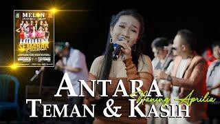 NANING APRILIA - ANTARA TEMAN DAN KASIH || MELON MUSIC LIVE WATUKEBO - WONGSOREJO