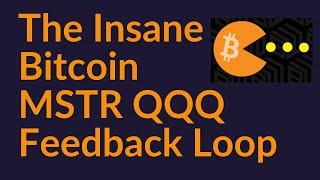 The Insane Bitcoin MSTR QQQ Feedback Loop