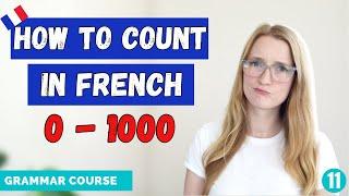 How to Count in French 1-1000, and more! // French Grammar Course // Lesson 11 