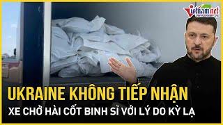 Ukraine bất ngờ "biến mất" khi Nga trao trả hài cốt với lý do "kỳ lạ khó tin" khiến Moscow sững sờ