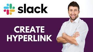 How To Hyperlink in Slack | Add Clickable Links in Slack Messages | Slack Tutorial