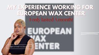 My Experience working at European Wax Center|EstheticsEDU