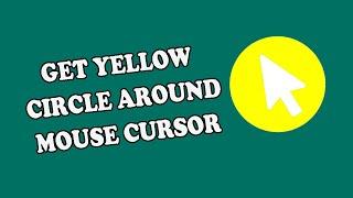 Get a Yellow Circle Around Mouse Cursor [Windows 10/11] | Yellow Circle Mouse Pointer