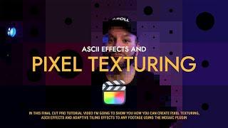 Mind Blowing Pixel Texturing and ASCII Effects in Final Cut Pro