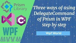 How to use DelegateCommand of Prism in WPF step by step