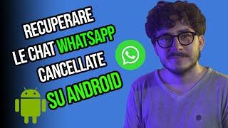 Come recuperare le chat WhatsApp cancellate/eliminate su Android? [Senza backup]