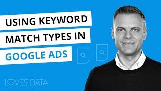 Google Ads Keyword Match Types // 2021 Tutorial