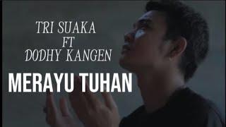 TRI SUAKA Ft DODHY KANGEN = MERAYU TUHAN | Lirik / lyrics