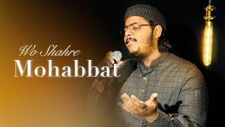 Mazharul Islam - Wo Shahre Mohabbat | Most Beautiful Naat 2025