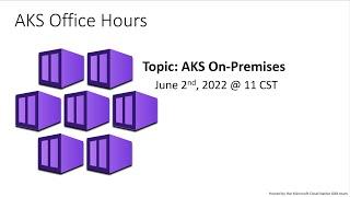 Microsoft AKS Office Hours | AKS On-Premises (06/02/2022)