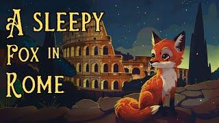 The Coziest Story for Sleep  A Sleepy Day in the Life of a Roman Fox  Storytelling and CALM Music