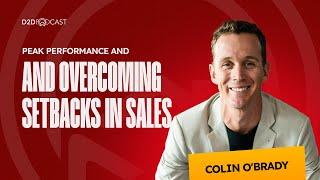 Colin O'Brady On Peak Performance and Overcoming Setbacks in Sales | The D2D Podcast