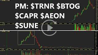 $TRNR $BTOG $CAPR $AEON $SUNE PM Top Stocks Replay & Review