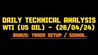 UPDATE - DAILY TECHNICAL ANALYSIS ON WTI (US OIL) - 26/04/2024