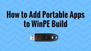 How to Add Portable Apps to WinPE Build