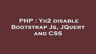 PHP : Yii2 disable Bootstrap Js, JQuery and CSS