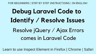 Debug Laravel Code to identify/resolve issues | Resolve jQuery/Ajax errors | Learn Inspect Element