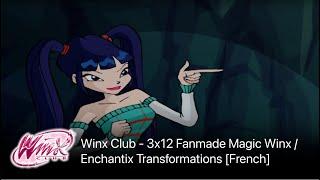 Winx Club - 3x12 Fanmade Magic Winx / Enchantix Transformations [French]