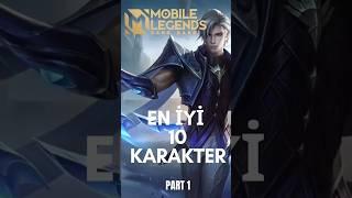 EN İYİ 10 MOBİLE LEGENDS KARAKTERİ | TOP 10 MOBILE LEGENDS CHARACTERS (Part 1) #mobilelegends