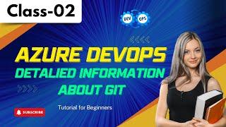 Azure Devops | Class 02 | Detalied Information about GIT | Tutorial for Beginners