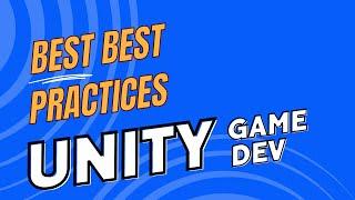 Best Practices - 3 - Unity Development     |      #unity3d #gamedev #bestpractices