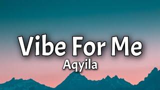 Aqyila - Vibe For Me {bob For Me} (Lyrics) "baby it's the Vibe for me" [Tiktok Song]