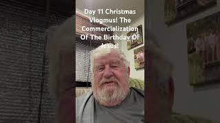 Day 11 Christmas Vlogmus! Commercialization Of Jesus’s Birthday!#God#Jesus#Christmas#Christ#camping