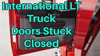 International LT Door Stuck closed How to Open.