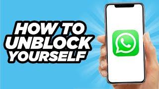 How To Unblock Yourself On WhatsApp | Step By Step Tutorial (2024)