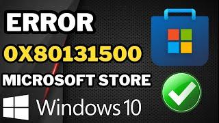 Cómo solucionar el error 0x80131500 de la Tienda de Microsoft en Windows 10/11