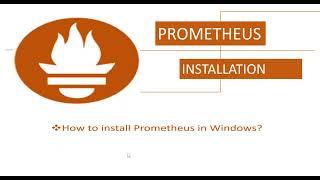 How to install Prometheus In Windows 10?