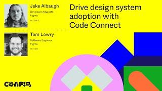 Config 2024: Drive design system adoption with Code Connect (Tom Lowry & Jake Albaugh, Figma)