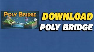 How To Download Poly Bridge