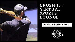 Foodie Friday DFW: Crush It! Virtual Sports Lounge