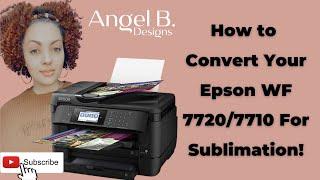 How to Convert Your Epson WF 7720/7710 to Sublimation!