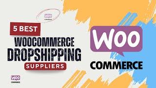 5 Best WooCommerce Dropshipping Suppliers