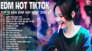 Lướt Sóng Đạp Mây Remix  BXH Nhạc Trẻ Remix Hay Nhất  - Top 15 Bản EDM TikTok Hot Trend 2024