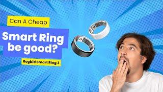 Cheap Smart Rings any Good?  Rogbid Smart Ring 3!