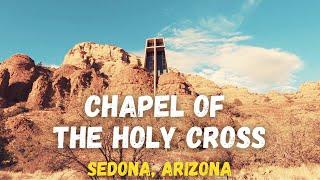 The Chapel of the Holy Cross Walking Tour Sedona, Arizona