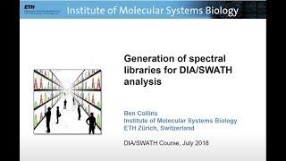 Generating Libraries for DIA/SWATH analysis - Ben Collins - DIA/SWATH Course 2018 - ETH Zurich