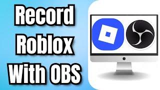 How To Record Roblox With OBS - Full Guide