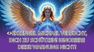 ️ DRINGEND! ERZENGEL MICHAEL WILL DICH SCHÜTZEN, ABER DU MUSST DAS JETZT HÖREN!