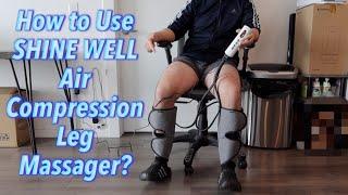 How to Use SHINE WELL Air Compression Leg Massager?